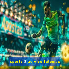 sportv 2 ao vivo futemax